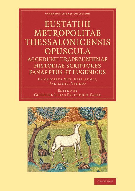 Eustathii Metropolitae Thessalonicensis Opuscula. Accedunt Trapezuntinae Historiae Scriptores Panaretus et Eugenicus 1