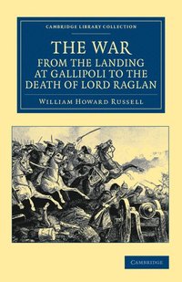 bokomslag The War, from the Landing at Gallipoli to the Death of Lord Raglan