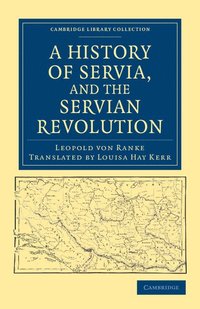 bokomslag A History of Servia, and the Servian Revolution
