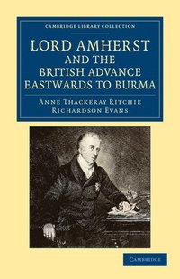 bokomslag Lord Amherst and the British Advance Eastwards to Burma