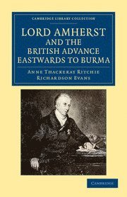 bokomslag Lord Amherst and the British Advance Eastwards to Burma