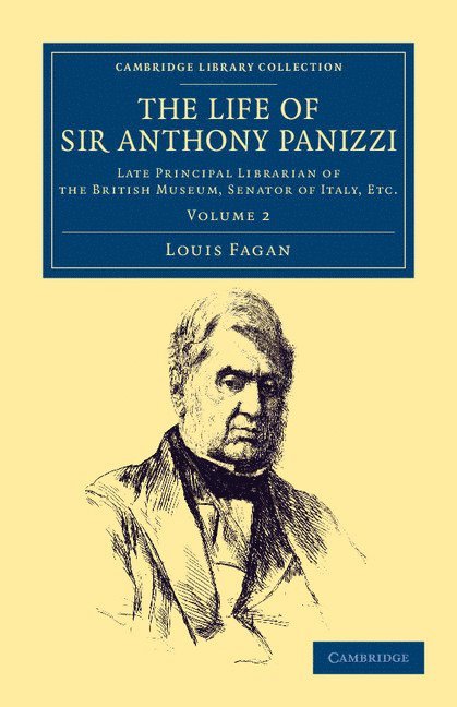 The Life of Sir Anthony Panizzi, K.C.B. 1