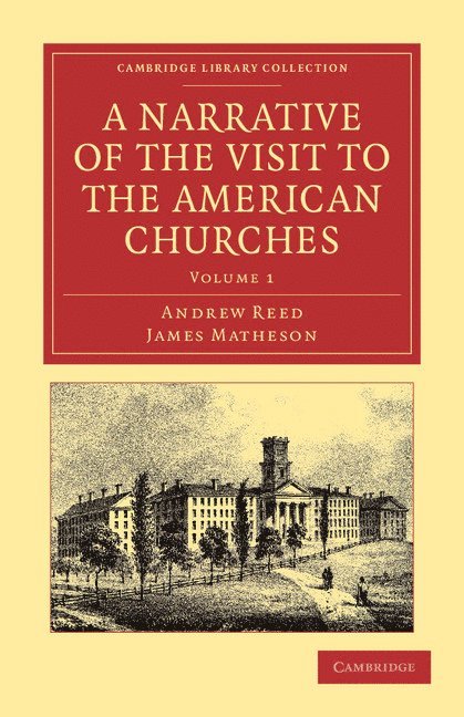 Andrew Reed, James Matheson - A Narrative of the Visit to the American Churches, Häftad