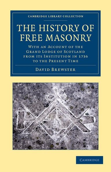 David Brewster - The History of Free Masonry, Drawn from Authentic Sources of Information, Häftad