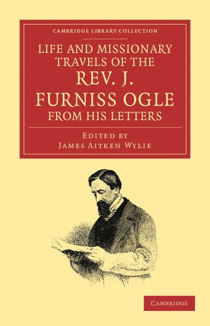 Life and Missionary Travels of the Rev. J. Furniss Ogle M.A., from his Letters 1