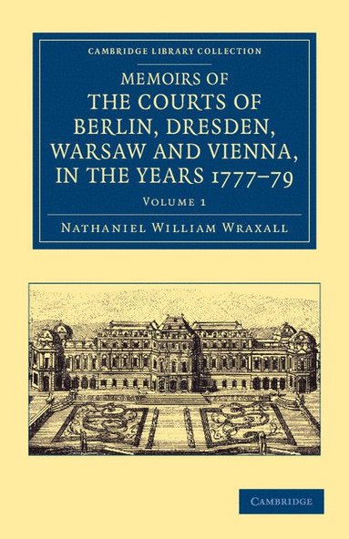 bokomslag Memoirs of the Courts of Berlin, Dresden, Warsaw, and Vienna, in the Years 1777, 1778, and 1779