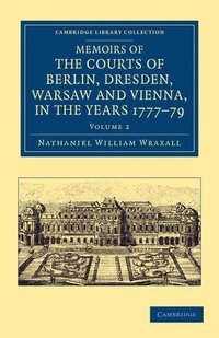 bokomslag Memoirs of the Courts of Berlin, Dresden, Warsaw, and Vienna, in the Years 1777, 1778, and 1779
