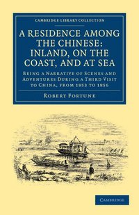 bokomslag A Residence among the Chinese: Inland, on the Coast, and at Sea