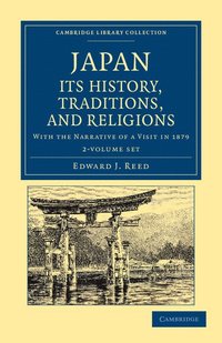 bokomslag Japan: Its History, Traditions, and Religions 2 Volume Set: With the Narrative of a Visit in 1879