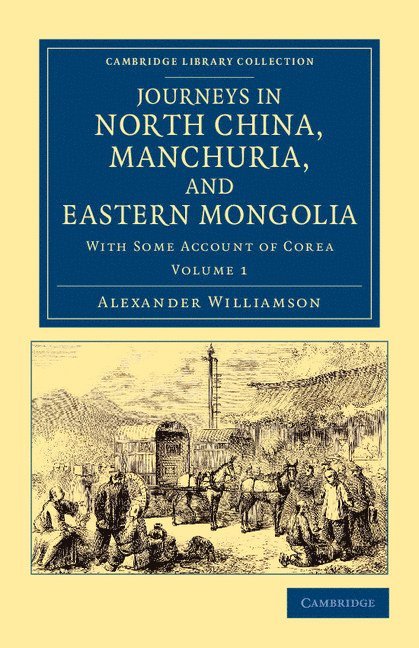 Journeys in North China, Manchuria, and Eastern Mongolia 1