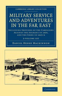 bokomslag Military Service and Adventures in the Far East 2 Volume Set: Including Sketches of the Campaigns Against the Afghans in 1839, and the Sikhs in 1845-6