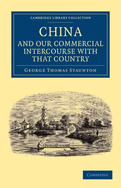 George Thomas Staunton - Miscellaneous Notices Relating to China, and our Commercial Intercourse with that Country, including a Few Translations from the Chinese Language, Häftad