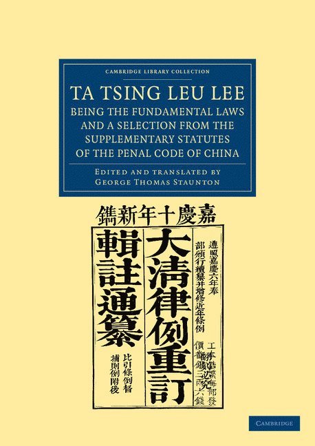 George Thomas Staunton - Ta Tsing Leu Lee; Being the Fundamental Laws, and a Selection from the Supplementary Statutes, of the Penal Code of China, Häftad