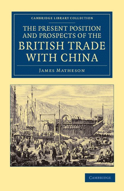 The Present Position and Prospects of the British Trade with China 1