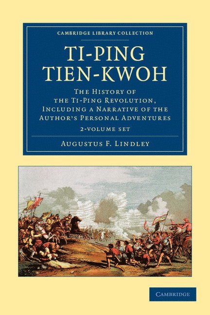 Ti-Ping Tien-Kwoh 2 Volume Set: The History of the Ti-Ping Revolution, Including a Narrative of the Author's Personal Adventures