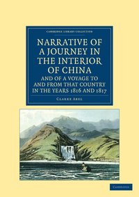 bokomslag Narrative of a Journey in the Interior of China, and of a Voyage to and from that Country in the Years 1816 and 1817