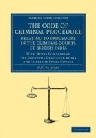 bokomslag The Code of Criminal Procedure Relating to Procedure in the Criminal Courts of British India