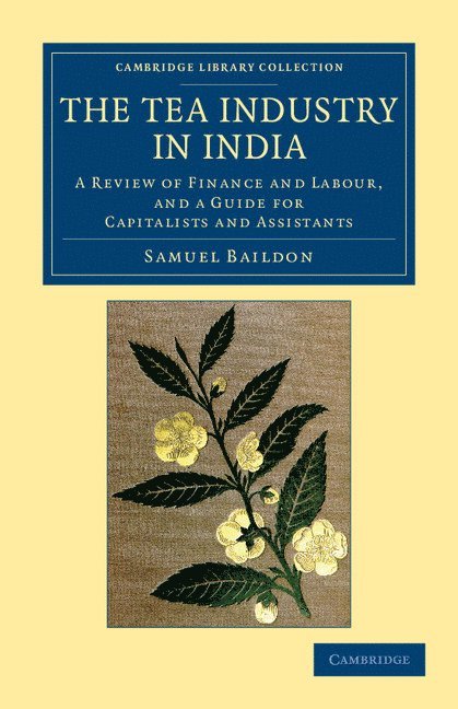 Samuel Baildon - The Tea Industry in India, Häftad