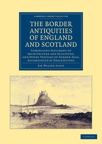 bokomslag The Border Antiquities of England and Scotland