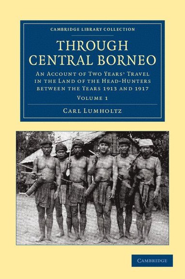 bokomslag Through Central Borneo - Volume 1