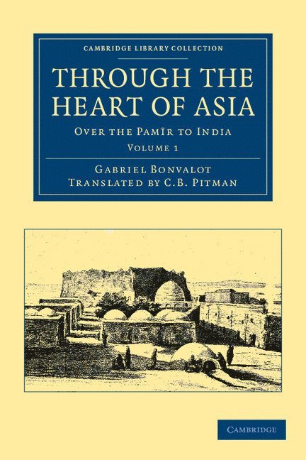Through the Heart of Asia: Volume 1