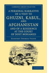 bokomslag A Personal Narrative of a Visit to Ghuzni, Kabul, and Afghanistan, and of a Residence at the Court of Dost Mohamed