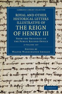 bokomslag Royal and Other Historical Letters Illustrative of the Reign of Henry III 2 Volume Set: From the Originals in the Public Record Office