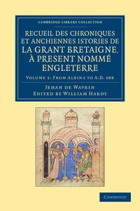 bokomslag Recueil des chroniques et anchiennes istories de la Grant Bretaigne, a present nomme Engleterre