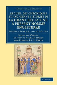 bokomslag Recueil des chroniques et anchiennes istories de la Grant Bretaigne, ... present nomm Engleterre