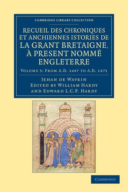 Jean de Wavrin, Jean De Wavrin, Jehan De Wavrin, William Hardy, Edward L. C. P. Hardy - Recueil des chroniques et anchiennes istories de la Grant Bretaigne, ... present nommé Engleterre, Häftad