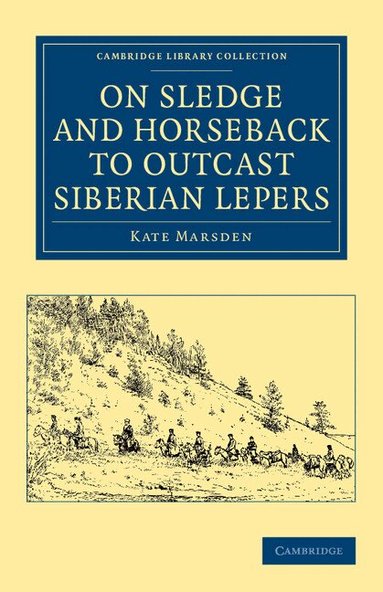 Kate Marsden - On Sledge and Horseback to Outcast Siberian Lepers, Häftad