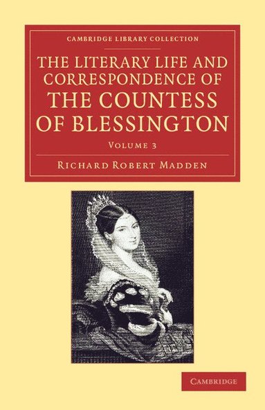 bokomslag The Literary Life and Correspondence of the Countess of Blessington - Volume 3