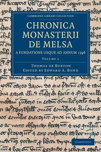 bokomslag Chronica Monasterii de Melsa, a Fundatione usque ad Annum 1396