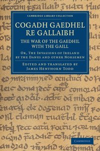 bokomslag Cogadh Gaedhel re Gallaibh: The War of the Gaedhil with the Gaill