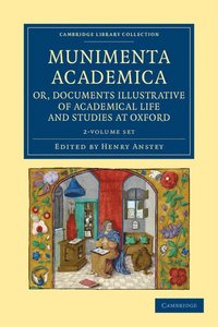 bokomslag Munimenta Academica, Or, Documents Illustrative of Academical Life and Studies at Oxford 2 Volume Set