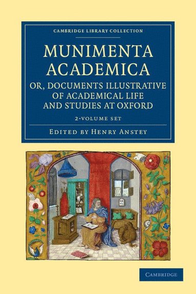 bokomslag Munimenta Academica, Or, Documents Illustrative of Academical Life and Studies at Oxford 2 Volume Set