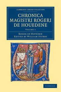 bokomslag Chronica magistri Rogeri de Houedene: Volume 1