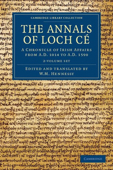 bokomslag The Annals of Loch Cé 2 Volume Set: A Chronicle of Irish Affairs from AD 1014 to AD 1590