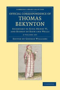 bokomslag Official Correspondence of Thomas Bekynton 2 Volume Set: Secretary to King Henry VI, and Bishop of Bath and Wells