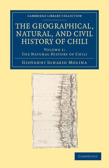 bokomslag The Geographical, Natural, and Civil History of Chili - Volume             1