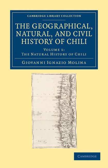 Giovanni Ignazio Molina - The Geographical, Natural, and Civil History of Chili, Häftad