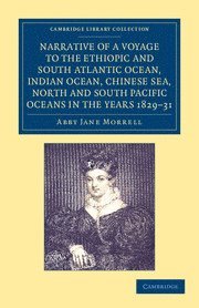 Narrative of a Voyage to the Ethiopic and South Atlantic Ocean, Indian Ocean, Chinese Sea, North and South Pacific Oceans in the Years 1829, 1830, 1831 1
