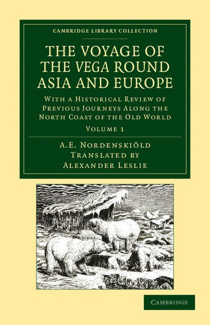 The Voyage of the Vega round Asia and Europe 1