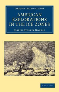 bokomslag American Explorations in the Ice Zones