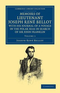 bokomslag Memoirs of Lieutenant Joseph Ren Bellot, with his Journal of a Voyage in the Polar Seas in Search of Sir John Franklin