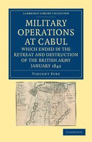 bokomslag Military Operations at Cabul, which Ended in the Retreat and Destruction of the British Army, January 1842