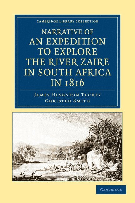 Narrative of an Expedition to Explore the River Zaire, Usually Called the Congo, in South Africa, in 1816 1