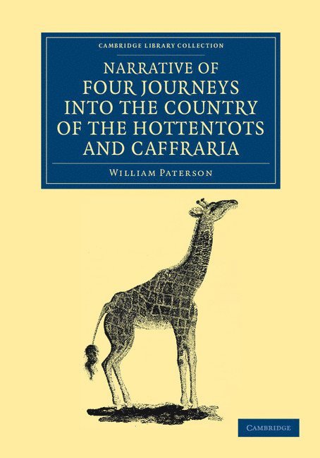 Narrative of Four Journeys into the Country of the Hottentots, and Caffraria 1