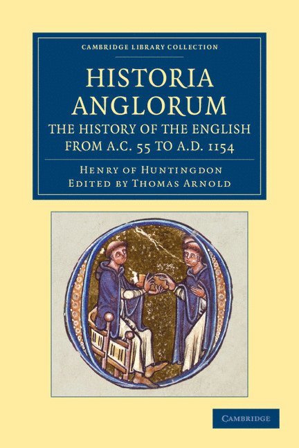 Historia Anglorum. The History of the English from AC 55 to AD 1154 1