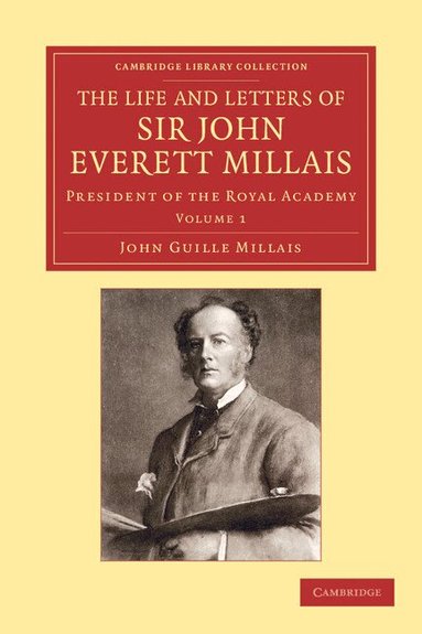 John Guille Millais - The Life and Letters of Sir John Everett Millais, Häftad